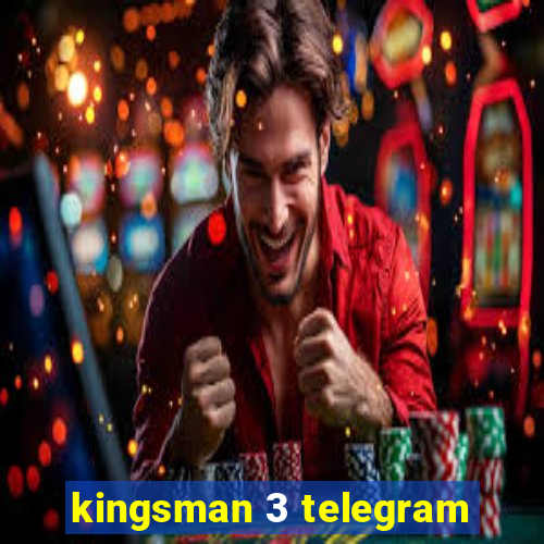 kingsman 3 telegram